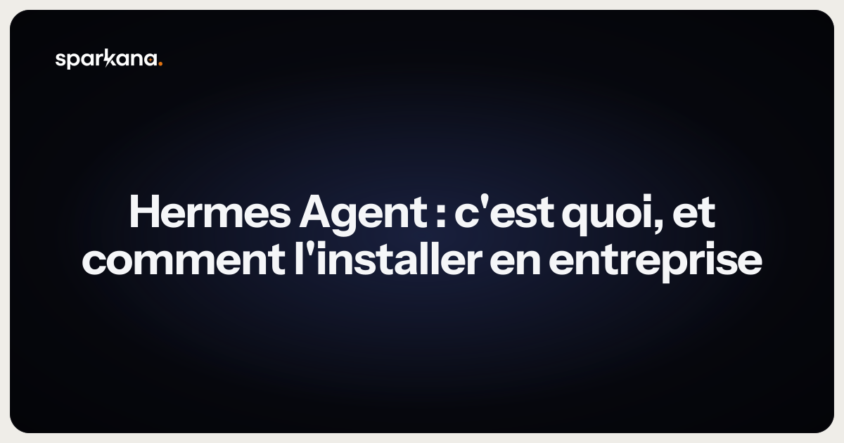 Hermes Agent : c'est quoi, et comment l'installer en entreprise
